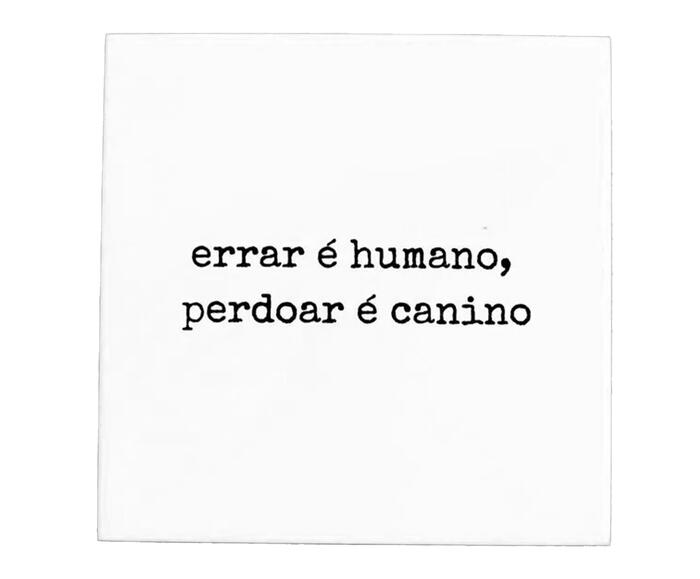 Azulejo Decorativo "Errar &eacute; Humano Perdoar &eacute; Canino" - image 0