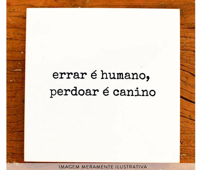Azulejo Decorativo "Errar &eacute; Humano Perdoar &eacute; Canino" - image 1
