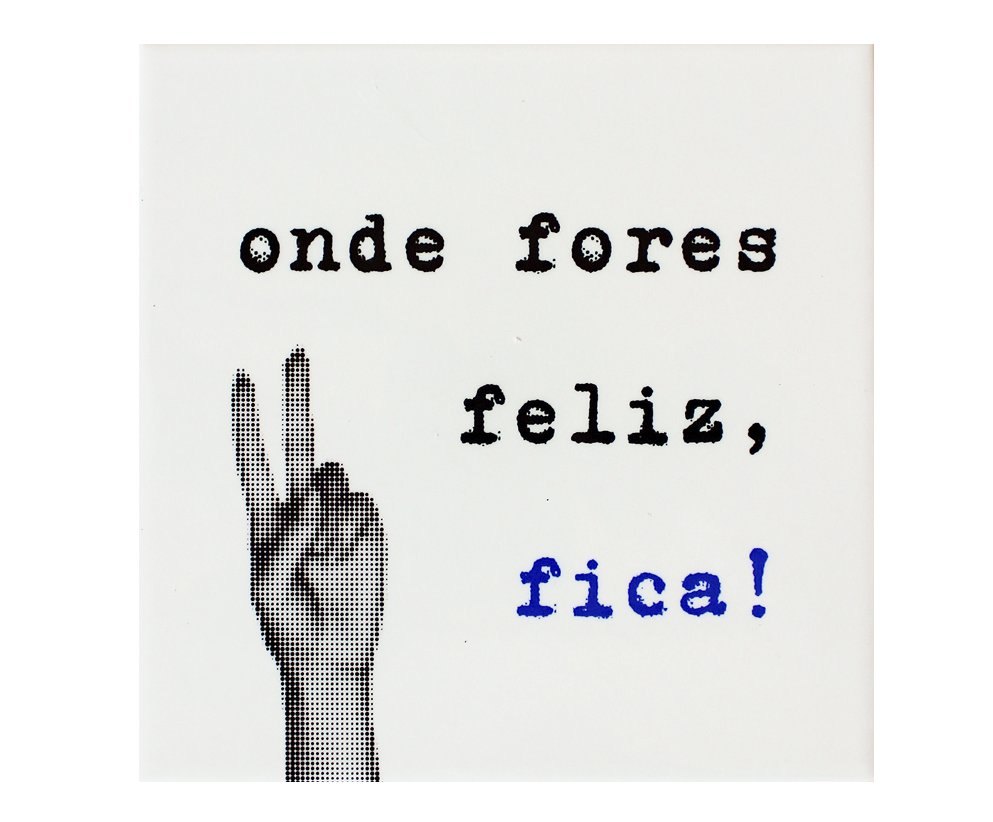 Azulejo Decorativo "Onde Fores Feliz" image number 0