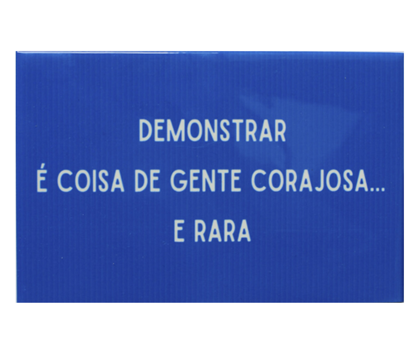 Azulejo Decorativo "Demonstrar &Eacute; Coisa De Gente Corajosa" image number 0