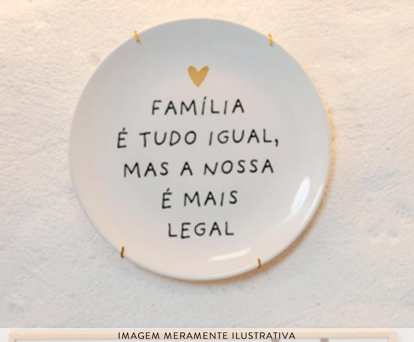 Prato Decorativo "Fam&iacute;lia &eacute; tudo igual, mas a nossa" image number 2