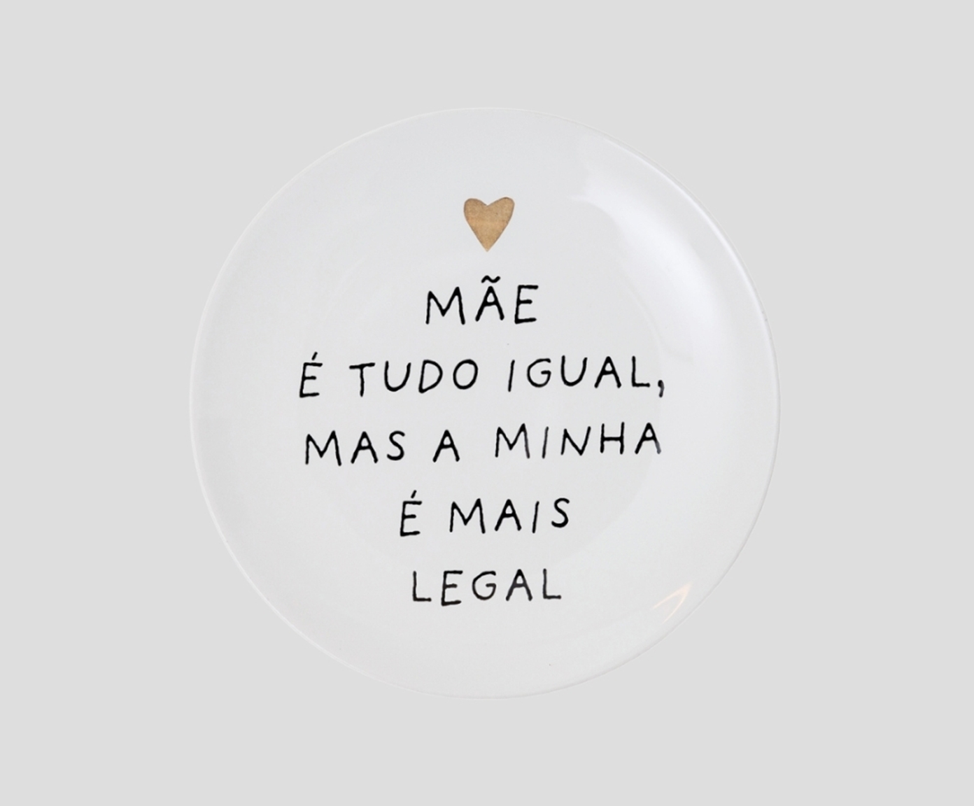 Prato Decorativo "M&atilde;e &eacute; tudo igual, mas a minha" image number 1