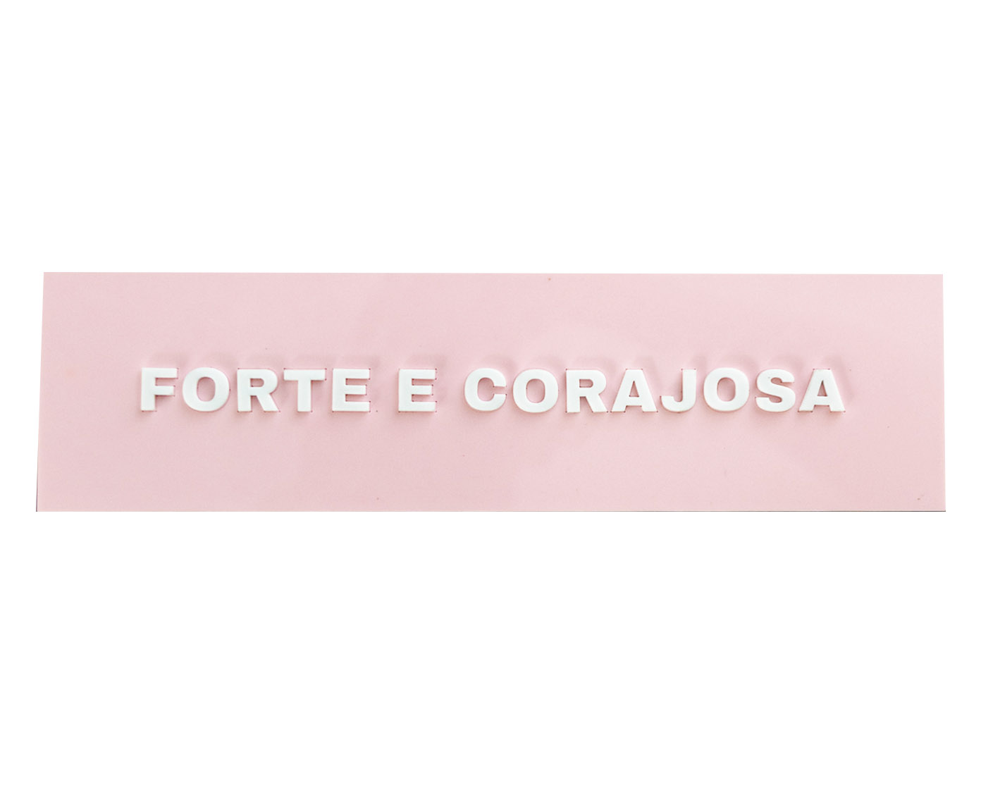 Placa Decorativa em Acr&iacute;lico "Forte e Corajosa" - image 0