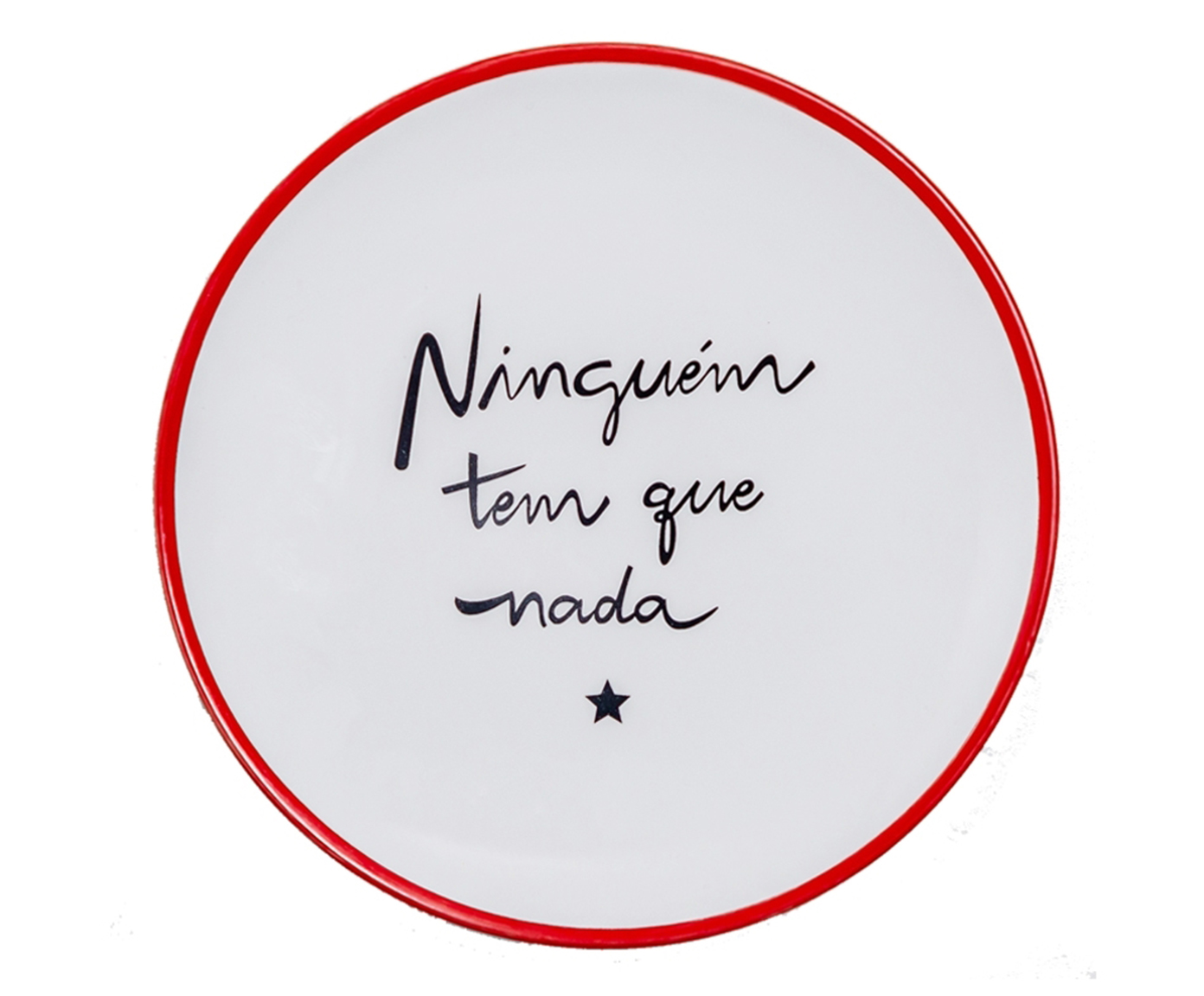 Prato Decorativo "Ningu&eacute;m Tem Que Nada" image number 0