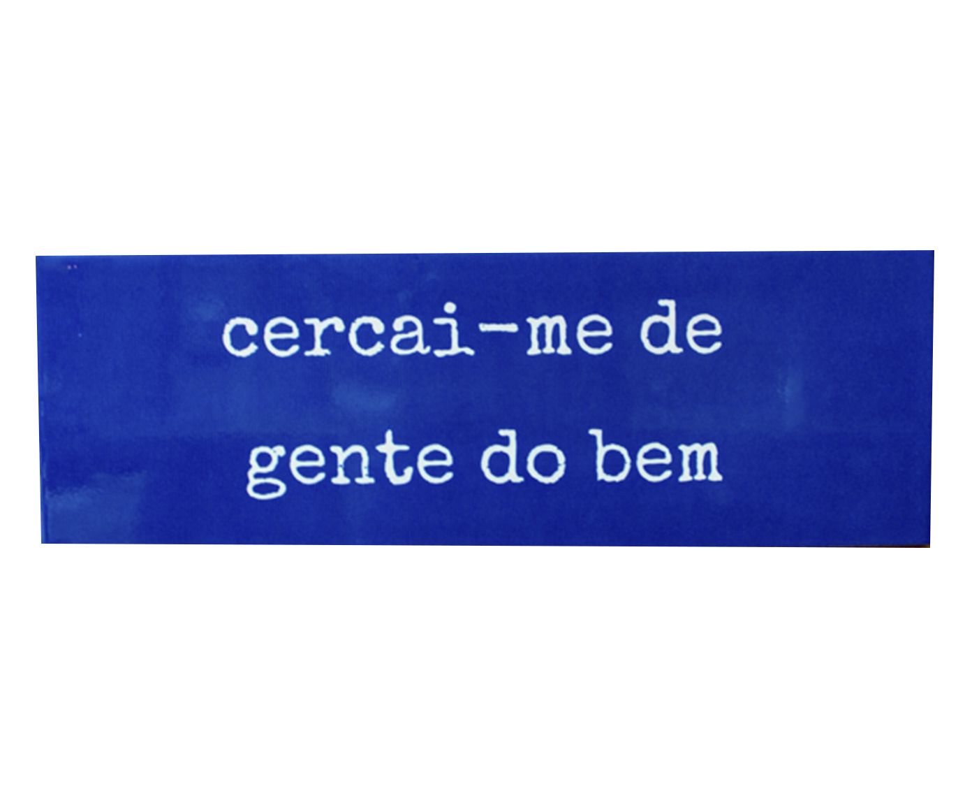 Azulejo Decorativo "Cercai-me De Gente Do Bem" image number 0