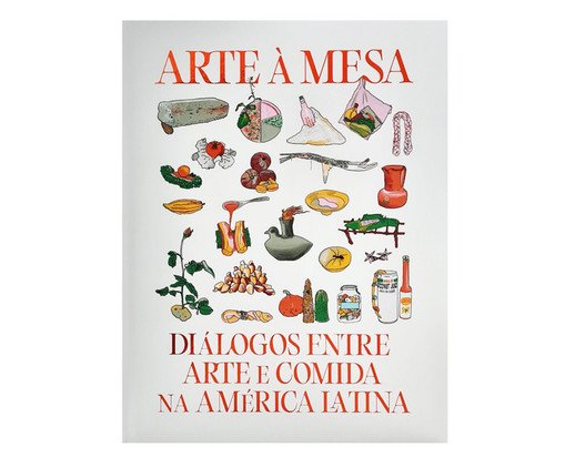Livro "Arte &Agrave; Mesa Di&aacute;logos Entre Arte E Comida..." image number 0