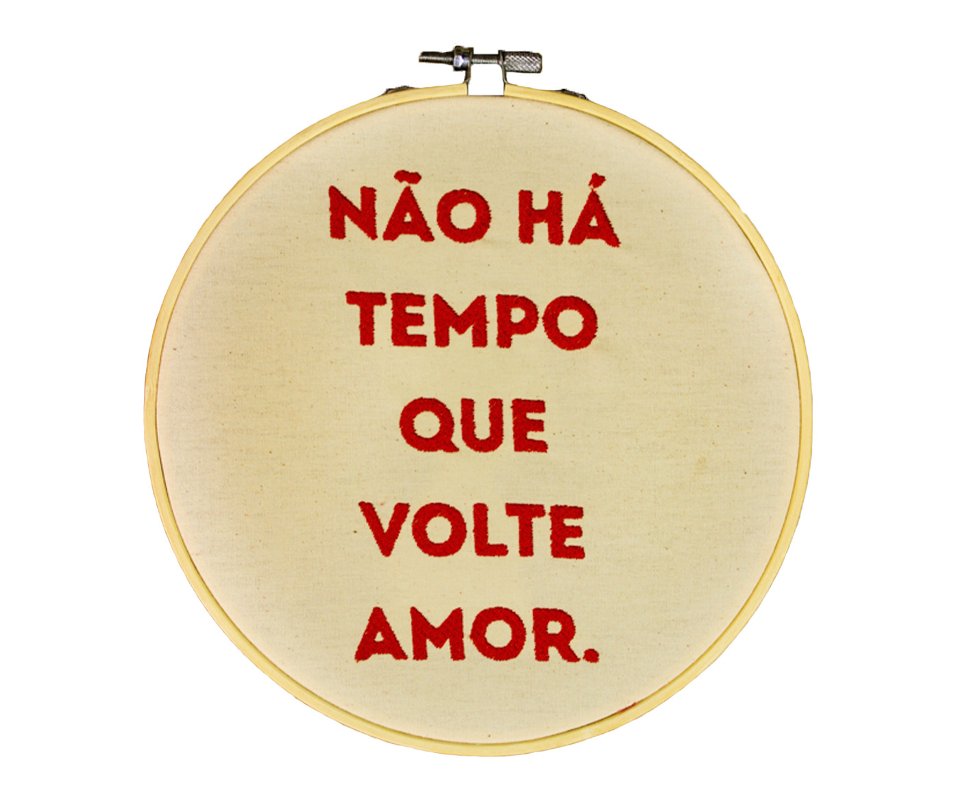 Bordado Decorativo "N&atilde;o H&aacute; Tempo que Volte Amor" image number 0