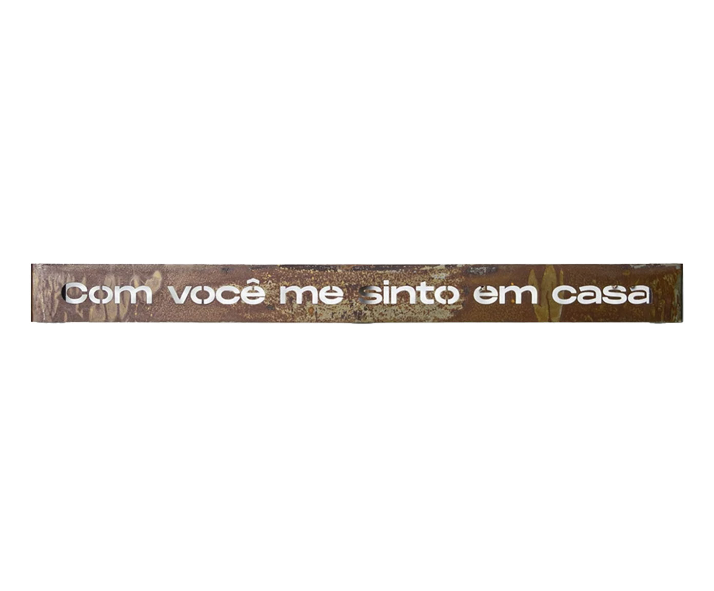 Frase de Ferro Rust "Com Voc&ecirc; Me Sinto em Casa" - image 0