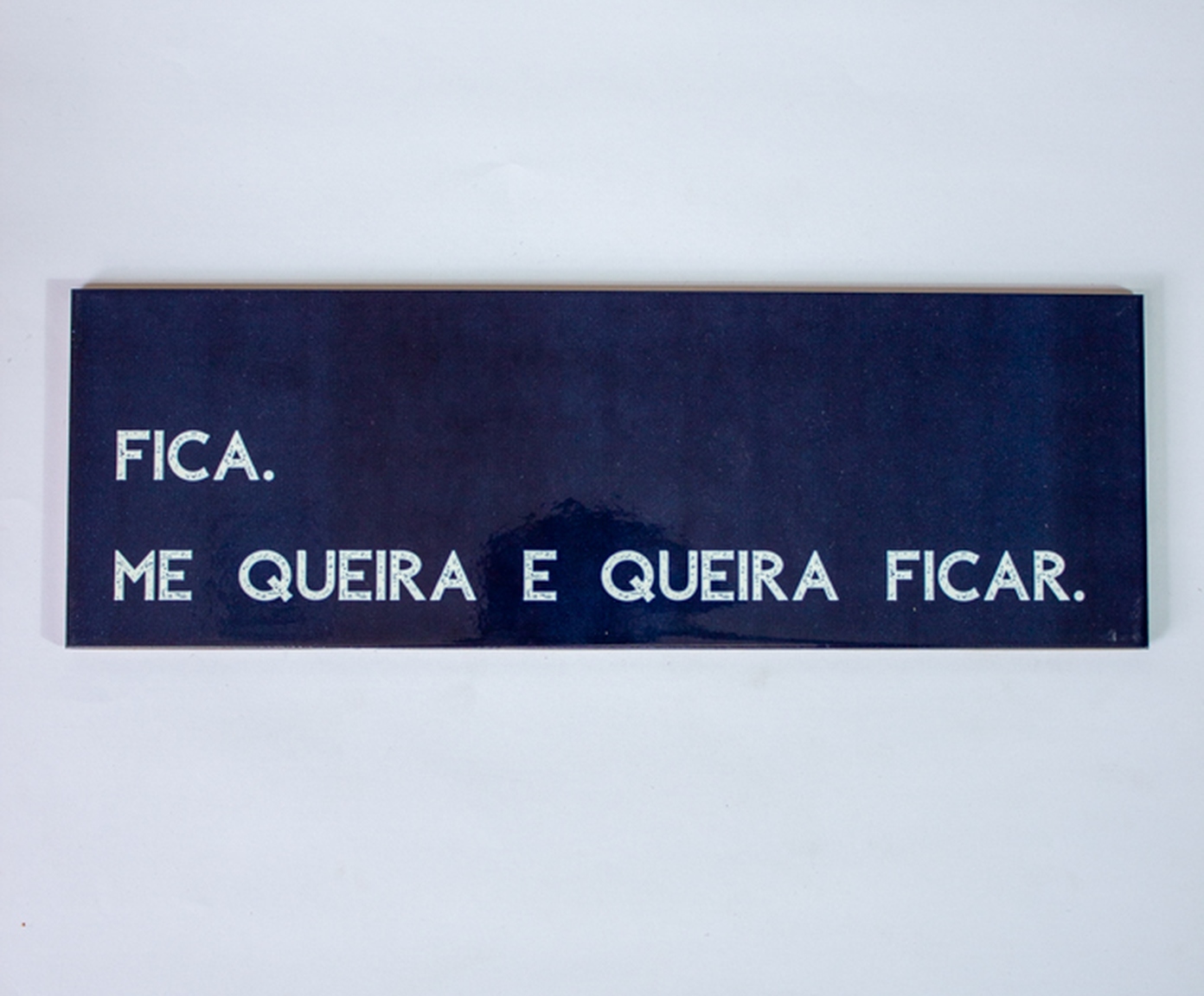 Azulejo Decorativo "Fica.Me Queira e Queira Ficar" image number 1