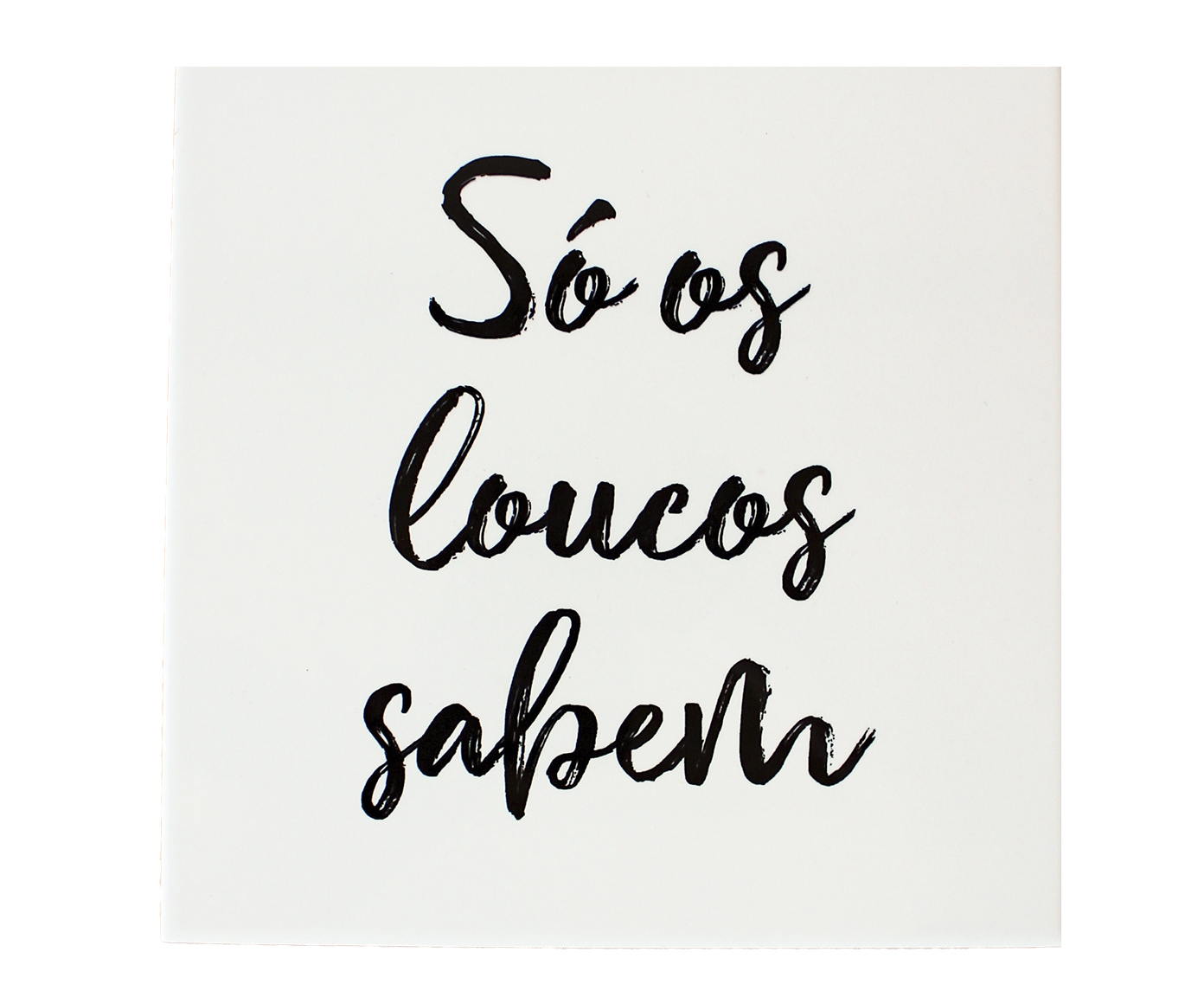 Azulejo Decorativo "S&oacute; Os Loucos Sabem" image number 0
