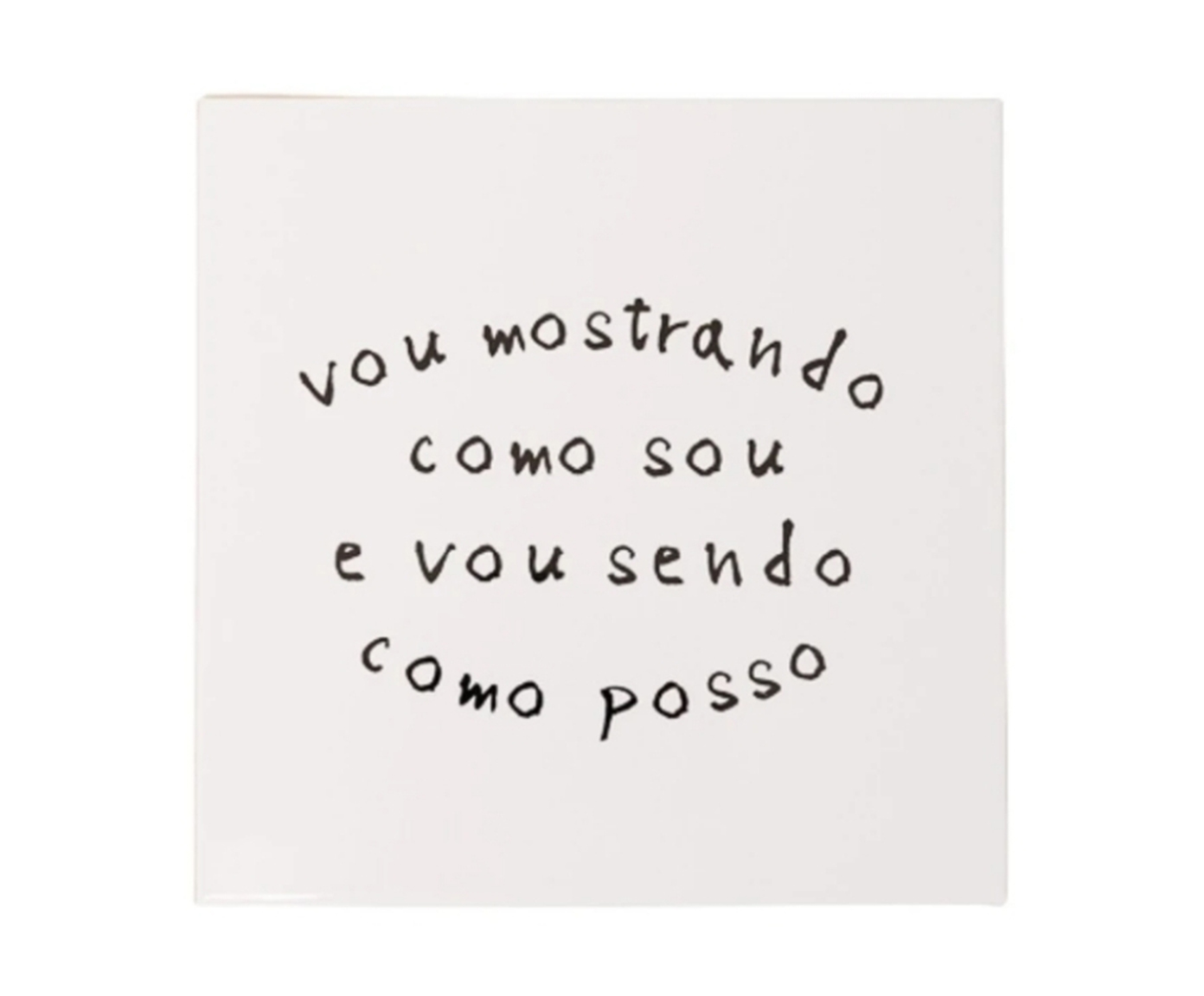 Azulejo Decorativo "Vou Mostrando Como Sou" - image 0