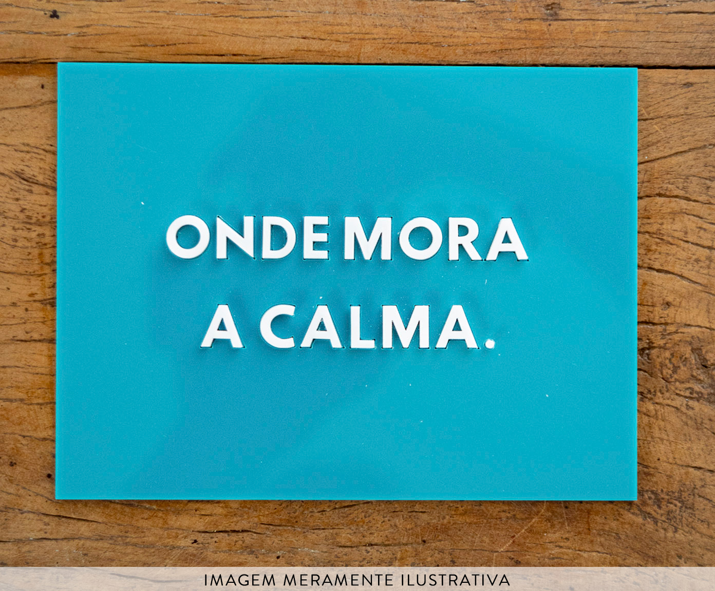 Placa Decorativa em Acr&iacute;lico "Onde Mora A Calma" image number 1