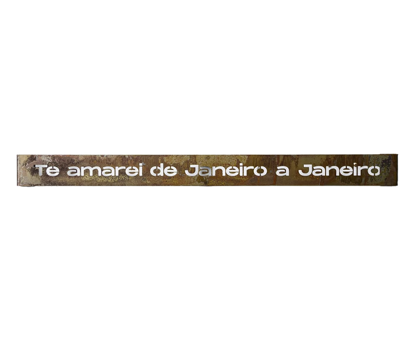 Frase de Ferro Rust "Te Amarei de Janeiro A Janeiro" - image 0