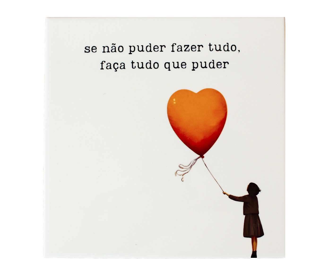 Azulejo Decorativo "Fa&ccedil;a Tudo Que Puder" - image 0