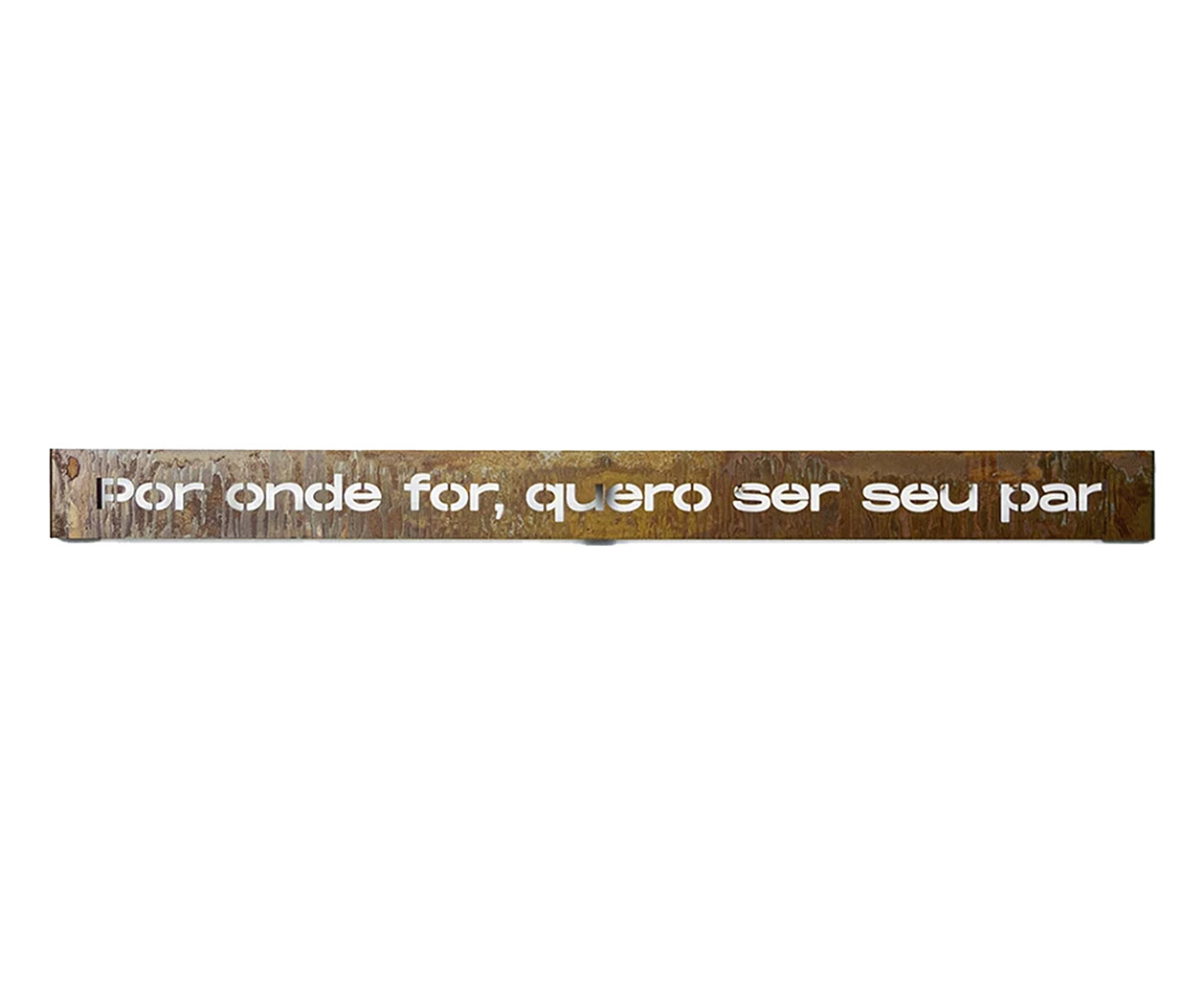 Frase de Ferro Rust "Por Onde For Quero Ser Seu Par" image number 0